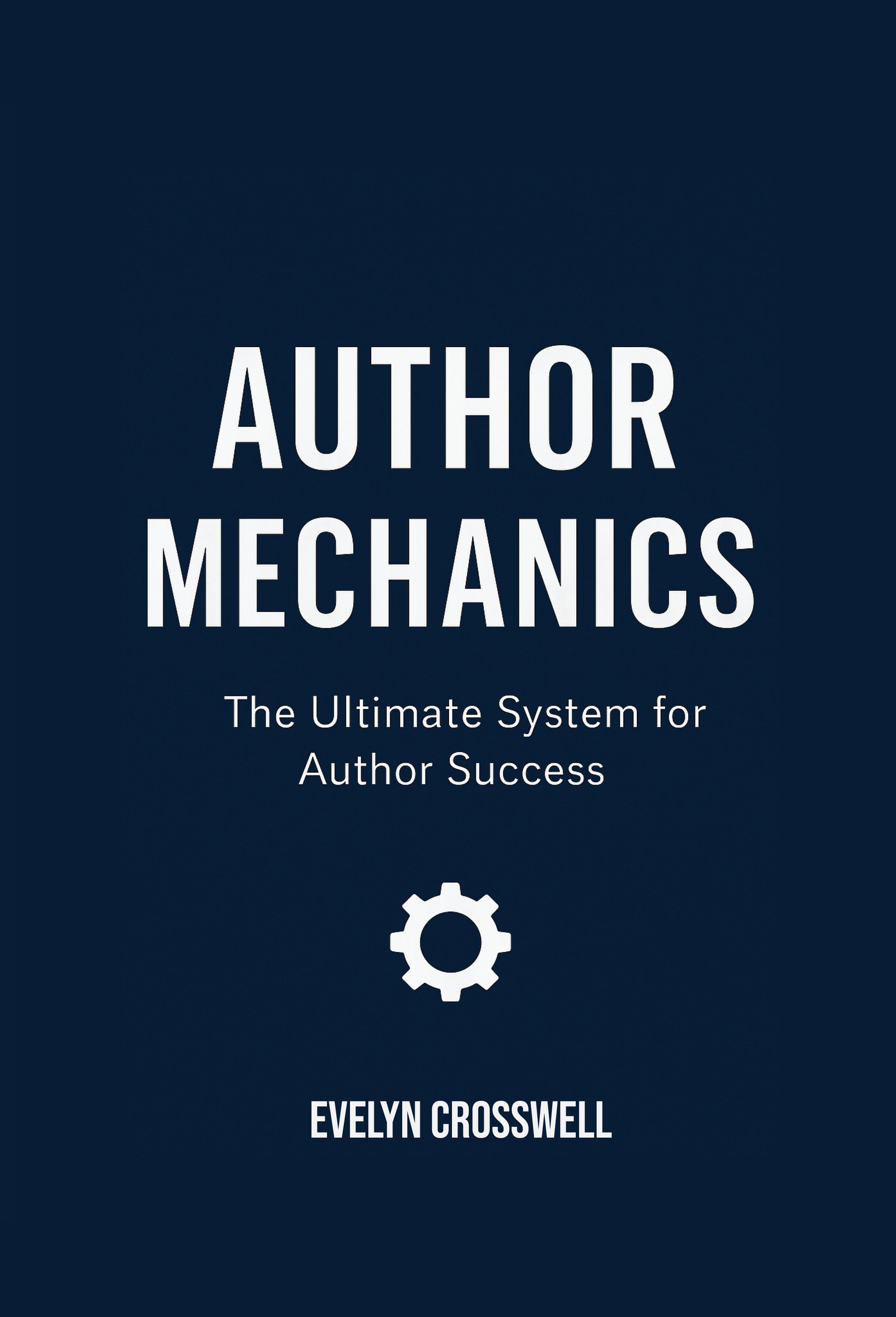 Author Mechanics: The Ultimate System for Author Success