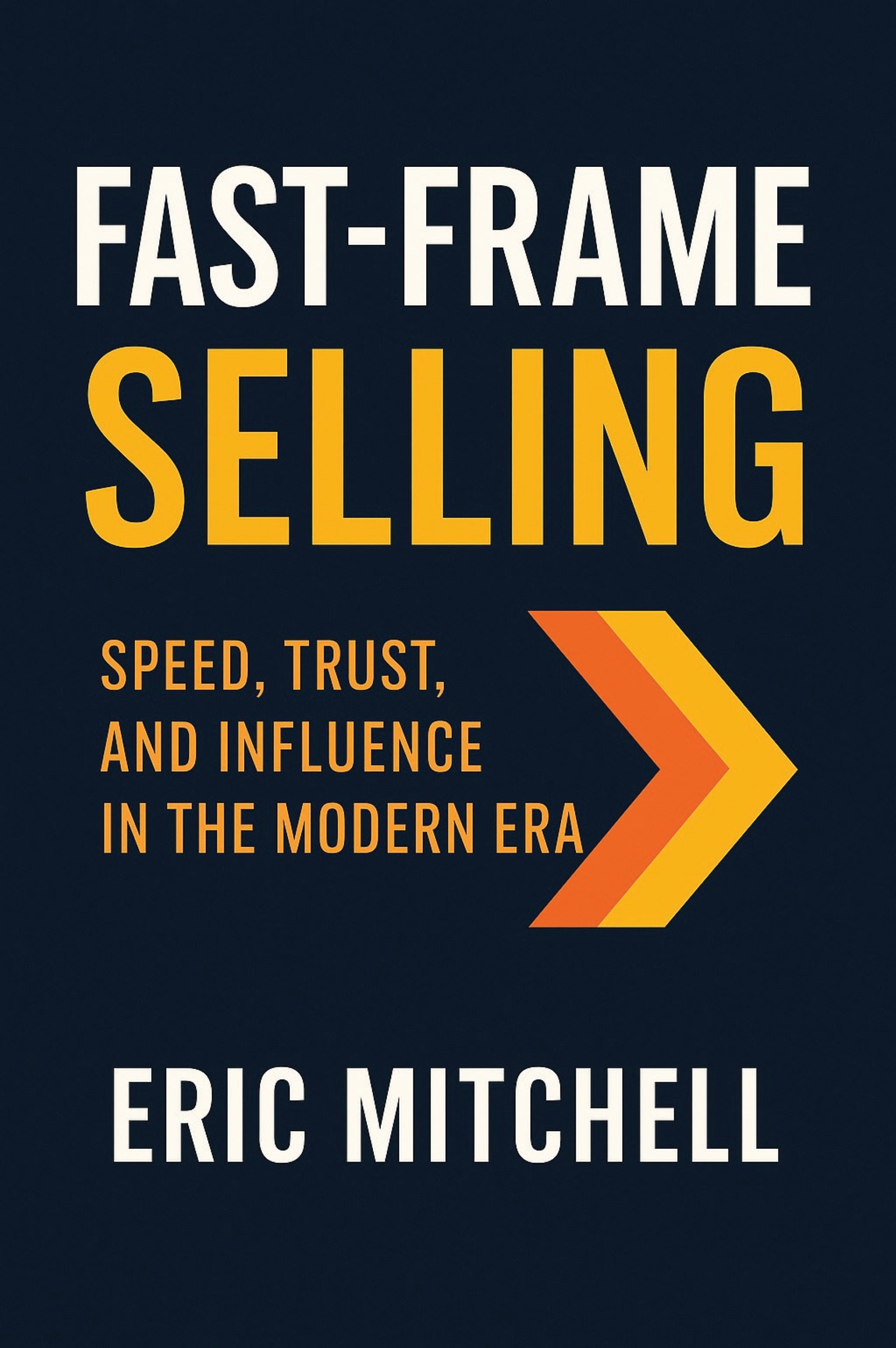 Fast - Frame Selling: Speed, Trust and Influence in the Modern Era