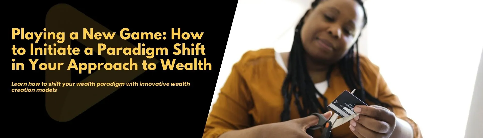 Playing A New Game: How To Initiate A Paradigm Shift In Your Approach To Wealth