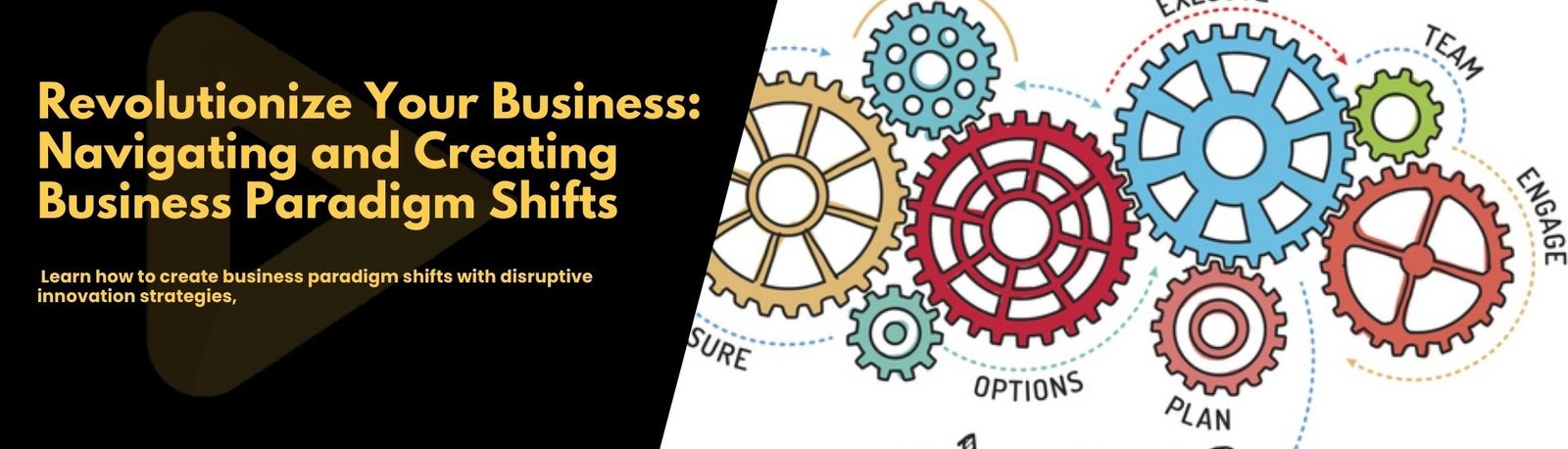 Revolutionize Your Business: Navigating And Creating Business Paradigm Shifts